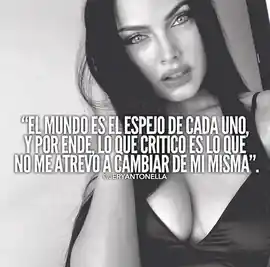 el_mundo_es_el_espejo_de_cada_uno_y_por_ende_lo_que_critico_es_lo_que_no_me_atrevo_a_cambiar_de_mi_misma