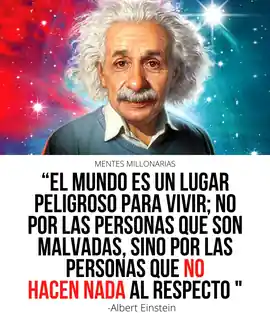 el_mundo_es_un_lugar_peligroso_para_vivir_no_por_las_personas_que_son_malas_sino_por_las_personas_que_no_hacen_nada_al_respecto