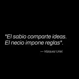 el_sabio_comparte_ideas_el_necio_impone_reglas