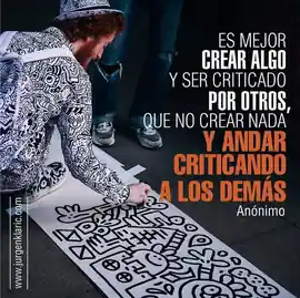es_mejor_crear_algo_y_ser_criticado_por_otros_que_no_crear_nada_y_andar_criticando_a_los_demas