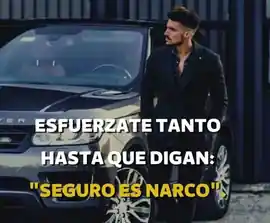 esfuerzate_tanto_hasta_que_digan_seguro_es_narco