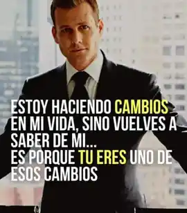 estoy_haciendo_cambios_en_mi_vida_sino_vuelves_a_saber_de_mi_es_porque_tu_eres_uno_de_esos_cambios