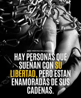 hay_personas_que_suenan_con_su_libertad_pero_estan_enamoradas_de_sus_cadenas