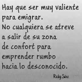 hay_que_ser_muy_valiente_para_emigrar_no_cualquiera_se_atreve_a_salir_de_su_zona_de_confort_para_emprender_rumbo_hacia_lo_desconocido