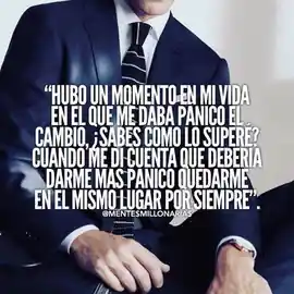 hubo_un_momento_en_mi_vida_en_el_que_me_daba_panico_el_cambio_sabes_como_lo_supere_cuando_me_di_cuenta_que_deberia_darme_mas_panico_quedarme_en_el_mismo_lugar_por_siempre