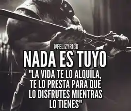 la_vida_te_lo_alquila_te_lo_presta_para_que_lo_disfrutes_mientras_lo_tienes