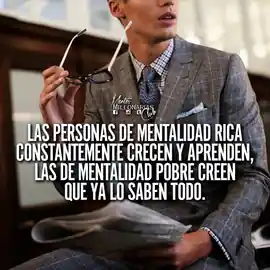 las_personas_de_mentalidad_rica_constantemente_crecen_y_aprenden_las_de_mentalidad_pobre_creen_que_ya_lo_saben_todo