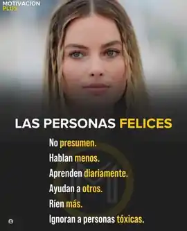 las_personas_felices_no_presumen_hablan_menos_aprenden_diariamente_ayudan_a_otros_rien_mas_e_ignoran_a_personas_toxicas