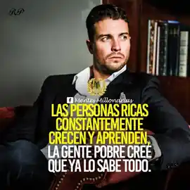las_personas_ricas_constantemente_crecen_y_aprenden_la_gente_pobre_cree_que_ya_lo_sabe_todo