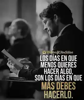 los_dias_en_que_menos_quieres_hacer_algo_son_los_dias_en_que_mas_debes_hacerlo