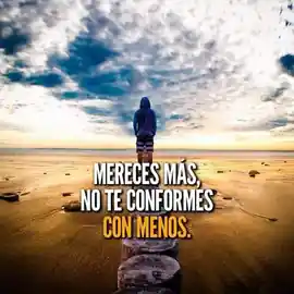 mereces_mas_no_te_conformes_con_menos