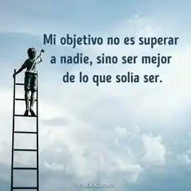 mi_objetivo_no_es_superar_a_nadie_sino_ser_mejor_de_lo_que_solia_ser