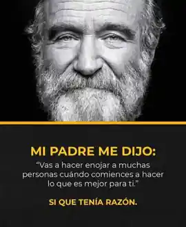 mi_padre_me_dijo_vas_a_hacer_enojar_a_muchas_personas_cuando_comiences_a_hacer_lo_que_es_mejor_para_ti_si_que_tenia_razon