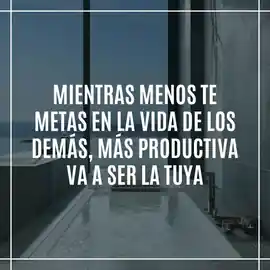 mientras_menos_te_metas_en_la_vida_de_los_demas_mas_productiva_va_a_ser_la_tuya