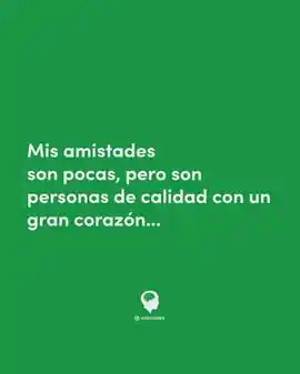 mis_amistades_son_pocas_pero_son_personas_de_calidad_con_un_gran_corazon