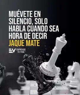 muevete_en_silencio_solo_habla_cuando_sea_hora_de_decir_jaque_mate