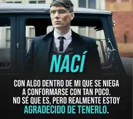 naci_con_algo_dentro_de_mi_que_se_niega_a_conformarse_con_tan_poco_no_se_que_es_pero_realmente_estoy_agradecido_de_tenerlo