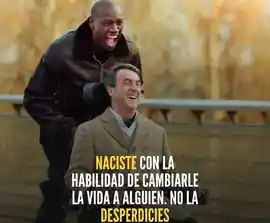 naciste_con_la_habilidad_de_cambiarle_la_vida_a_alguien_no_la_desperdicies