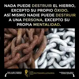 nada_puede_destruir_el_hierro_excepto_su_propio_oxido_asi_mismo_nadie_puede_destruir_a_una_persona_excepto_su_propia_mentalidad
