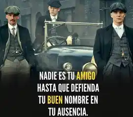 nadie_es_tu_amigo_hasta_que_defienda_tu_buen_nombre_en_tu_ausencia