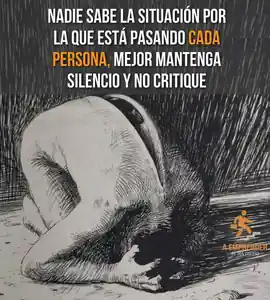 nadie_sabe_la_situacion_por_la_que_esta_pasando_cada_persona_mejor_mantenga_silencio_y_no_critique
