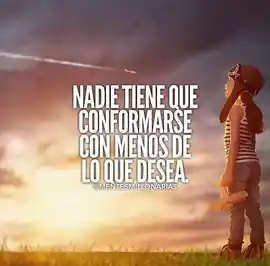 nadie_tiene_que_conformarse_con_menos_de_lo_que_desea