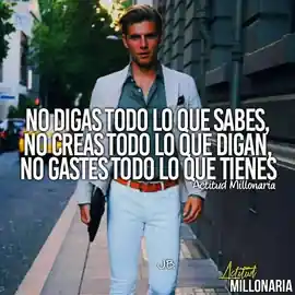 no_digas_todo_lo_que_sabes_no_creas_todo_lo_que_digan_no_gastes_todo_lo_que_tienes
