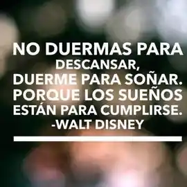 no_duermas_para_descansar_duerme_para_sonar_porque_los_suenos_estan_para_cumplirse