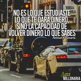 no_es_lo_que_estudiaste_lo_que_te_dara_dinero_sino_la_capacidad_de_volver_dinero_lo_que_sabes