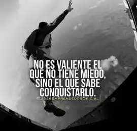 no_es_valiente_el_que_no_tiene_miedo_sino_el_que_sabe_conquistarlo