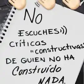 no_escuches_criticas_constructivas_de_quien_no_ha_construido_nada