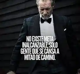 no_existe_meta_inalcanzable_solo_gente_que_se_cansa_a_mitad_de_camino