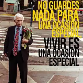 no_guardes_nada_para_una_ocasion_especial_vivir_es_una_ocasion_especial