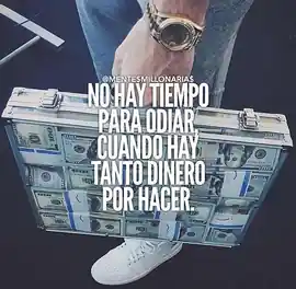 no_hay_tiempo_para_odiar_cuando_hay_tanto_dinero_por_hacer