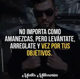 no_importa_como_amanezcas_pero_levantate_arreglate_y_ve_por_tus_objetivos