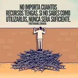 no_importa_cuantos_recursos_tengas_si_no_sabes_como_utilizar_nunca_sera_suficiente
