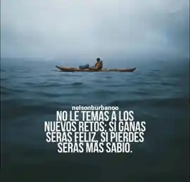 no_le_temas_a_los_nuevos_retos_si_ganas_seras_feliz_si_pierdes_seras_mas_sabio