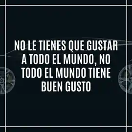 no_le_tienes_que_gustar_a_todo_el_mundo_no_todo_el_mundo_tiene_buen_gusto