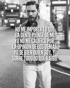 no_me_importa_lo_que_la_gente_piense_de_mi_yo_no_me_califico_por_la_opinion_de_los_demas_yo_se_bien_quien_soy_y_sobre_todo_lo_que_valgo