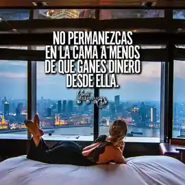 no_permanezcas_en_la_cama_a_menos_de_que_ganes_dinero_desde_ella