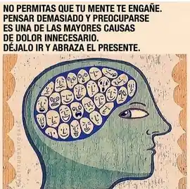 no_permitas_que_tu_mente_te_engane_pensar_demasiado_y_preocuparse_es_una_de_las_mayores_causas_de_dolor_innecesario_dejalo_ir_y_abraza_el_presente