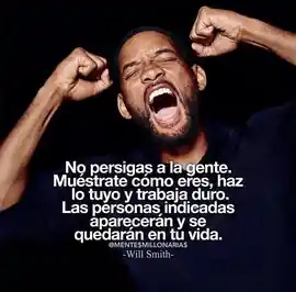 no_persigas_a_la_gente_muestrate_como_eres_haz_lo_tuyo_y_trabaja_duro_las_personas_indicadas_apareceran_y_se_quedaran_en_tu_vida