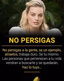 no_persigas_a_la_gente_se_un_ejemploatraelos_trabaja_duro_se_tu_mismo_las_personas_que_pertenecen_a_tu_vida_vendran_a_buscarte_y_se_quedaran_haz_lo_tuyo