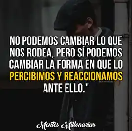 no_podemos_cambiar_lo_que_nos_rodea_pero_si_podemos_cambiar_la_forma_en_que_lo_percibimos_y_reaccionamos_ante_ello