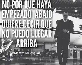 no_por_que_haya_empezado_abajo_quiere_decir_que_no_puedo_llegar_arriba