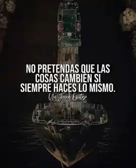 no_pretendas_que_las_cosas_cambien_si_siempre_haces_lo_mismo