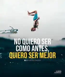 no_quiero_ser_como_antes_quiero_ser_mejor