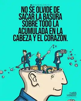 no_se_olvide_de_sacar_la_basura_sobre_todo_la_acumulada_en_la_cabeza_y_el_corazon