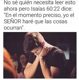no_se_quien_necesita_leer_esto_ahora_pero_isaias_6022_dice_en_el_momento_preciso_yo_el_senor_hare_que_las_cosas_ocurran