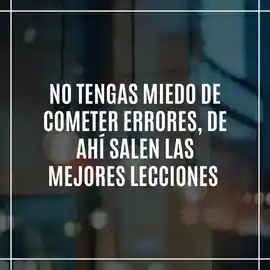 no_tengas_miedo_de_cometer_errores_de_ahi_salen_las_mejores_lecciones